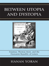 Between Utopia and Dystopia (eBook): Erasmus, Thomas More, and the Humanist Republic of Letters